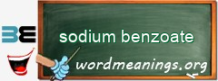 WordMeaning blackboard for sodium benzoate